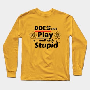 does not play well with stupid Long Sleeve T-Shirt